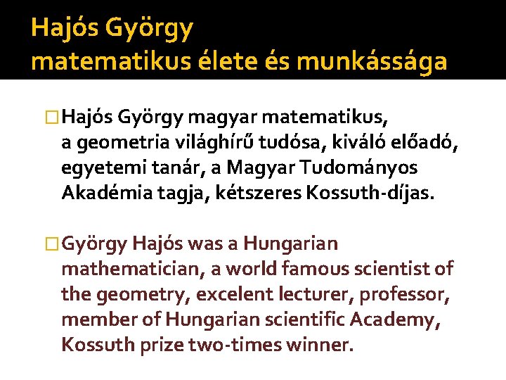 Hajós György matematikus élete és munkássága �Hajós György magyar matematikus, a geometria világhírű tudósa,