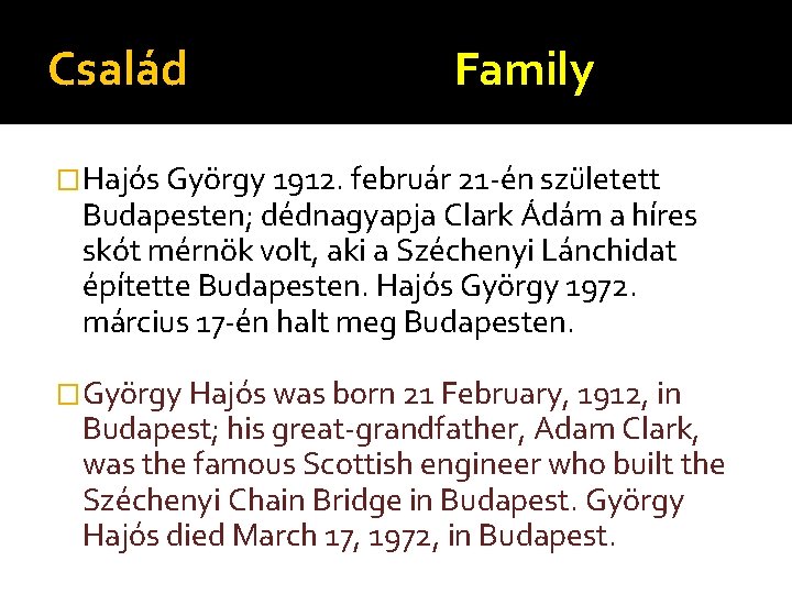 Család Family �Hajós György 1912. február 21 -én született Budapesten; dédnagyapja Clark Ádám a