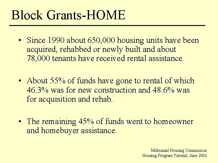 Block Grants-HOME • Since 1990 about 650, 000 housing units have been acquired, rehabbed