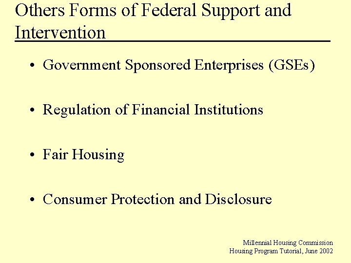 Others Forms of Federal Support and Intervention • Government Sponsored Enterprises (GSEs) • Regulation