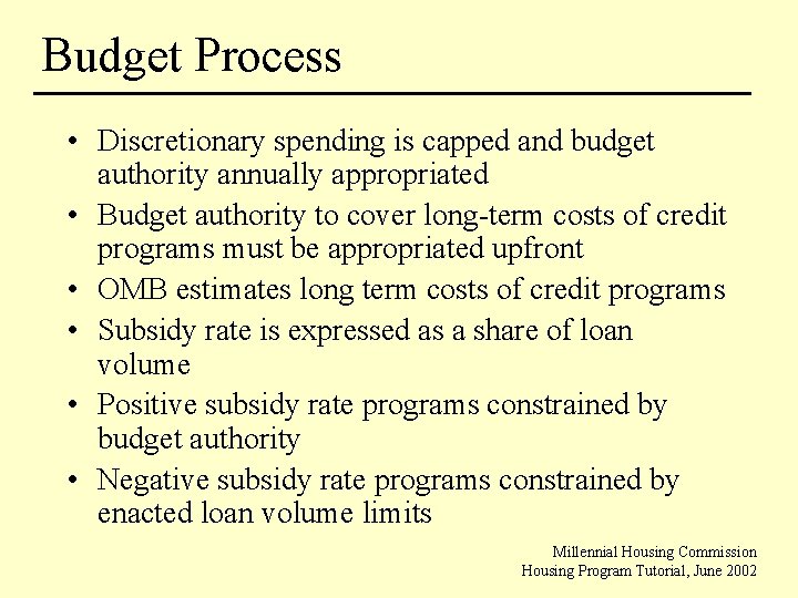 Budget Process • Discretionary spending is capped and budget authority annually appropriated • Budget