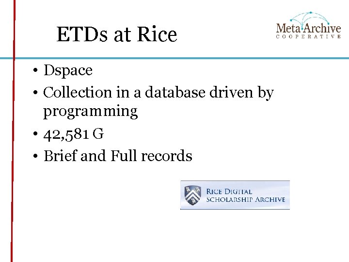 ETDs at Rice • Dspace • Collection in a database driven by programming •