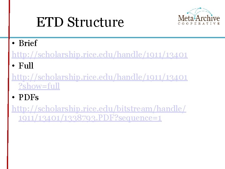 ETD Structure • Brief http: //scholarship. rice. edu/handle/1911/13401 • Full http: //scholarship. rice. edu/handle/1911/13401