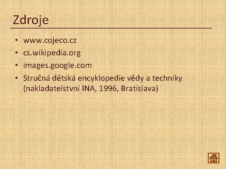 Zdroje • • www. cojeco. cz cs. wikipedia. org images. google. com Stručná dětská