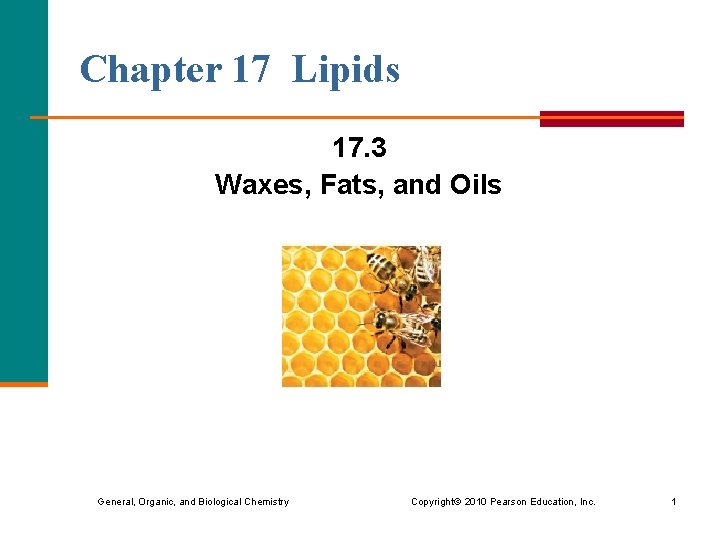 Chapter 17 Lipids 17. 3 Waxes, Fats, and Oils General, Organic, and Biological Chemistry