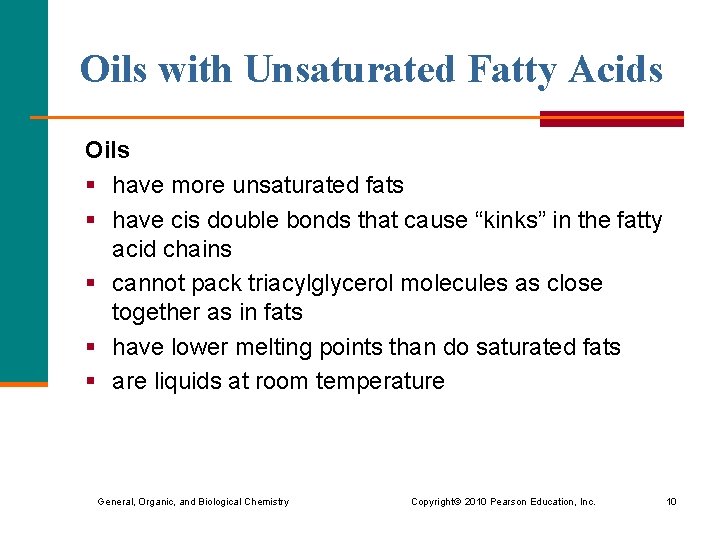 Oils with Unsaturated Fatty Acids Oils § have more unsaturated fats § have cis