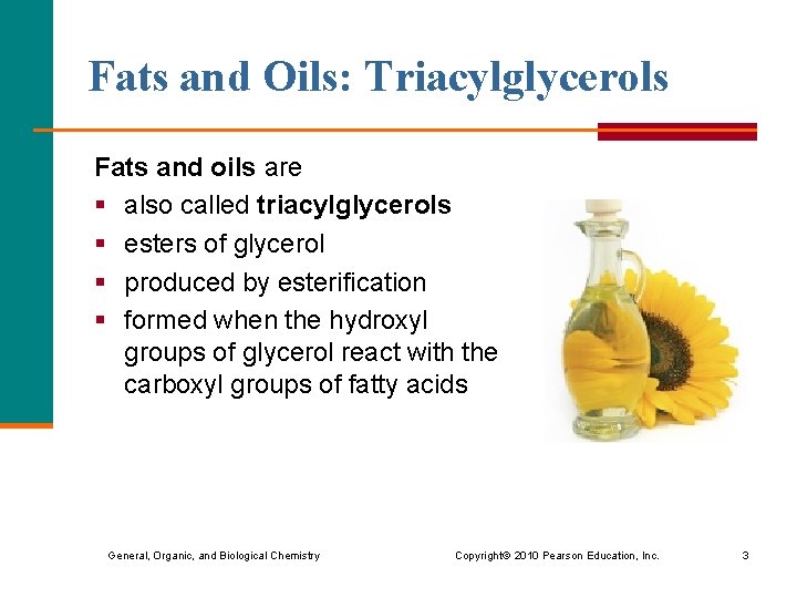 Fats and Oils: Triacylglycerols Fats and oils are § also called triacylglycerols § esters