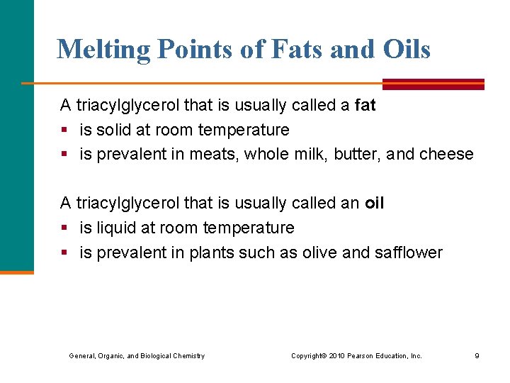 Melting Points of Fats and Oils A triacylglycerol that is usually called a fat