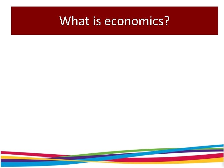 What is economics? 