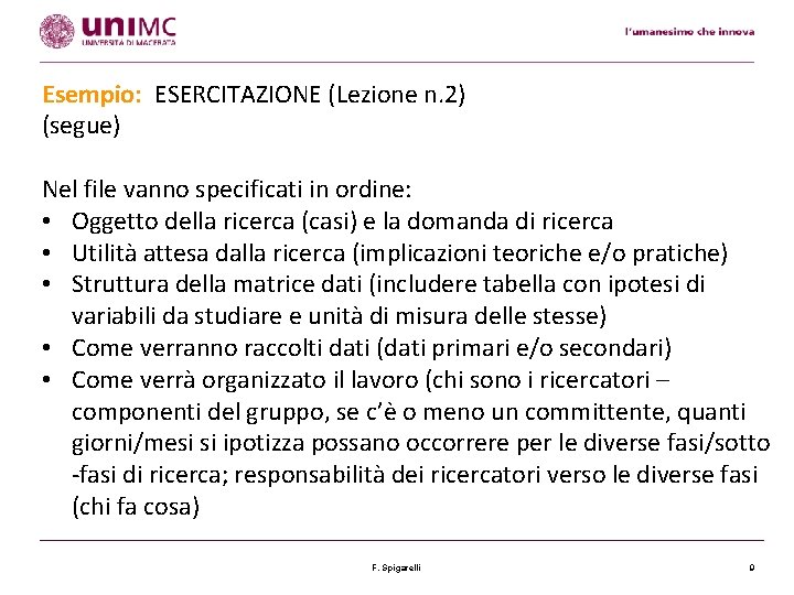 Esempio: ESERCITAZIONE (Lezione n. 2) (segue) Nel file vanno specificati in ordine: • Oggetto