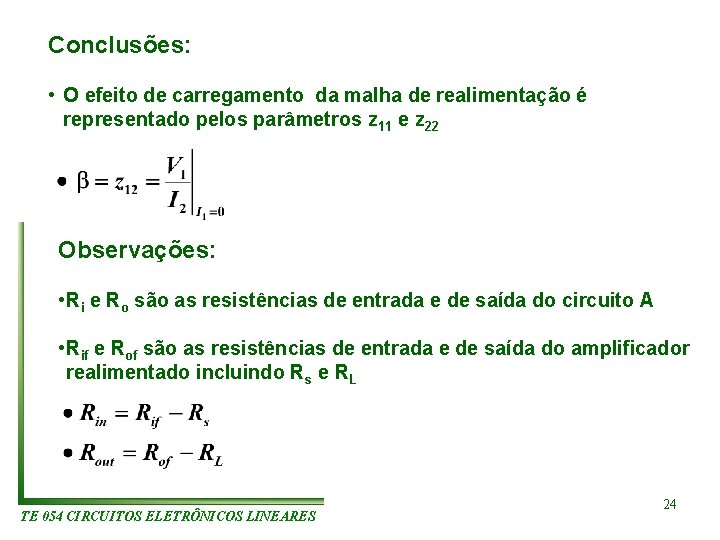 Conclusões: • O efeito de carregamento da malha de realimentação é representado pelos parâmetros