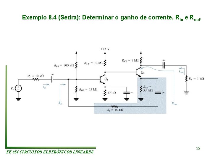 Exemplo 8. 4 (Sedra): Determinar o ganho de corrente, Rin e Rout. TE 054