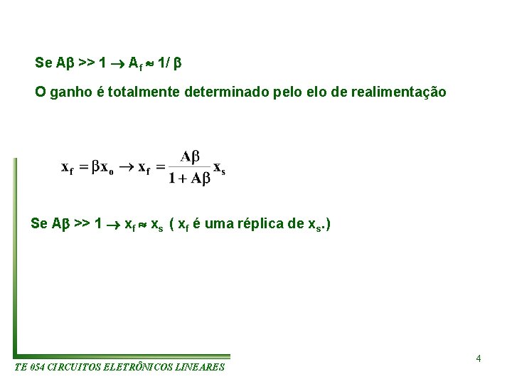 Se A >> 1 Af 1/ O ganho é totalmente determinado pelo de realimentação