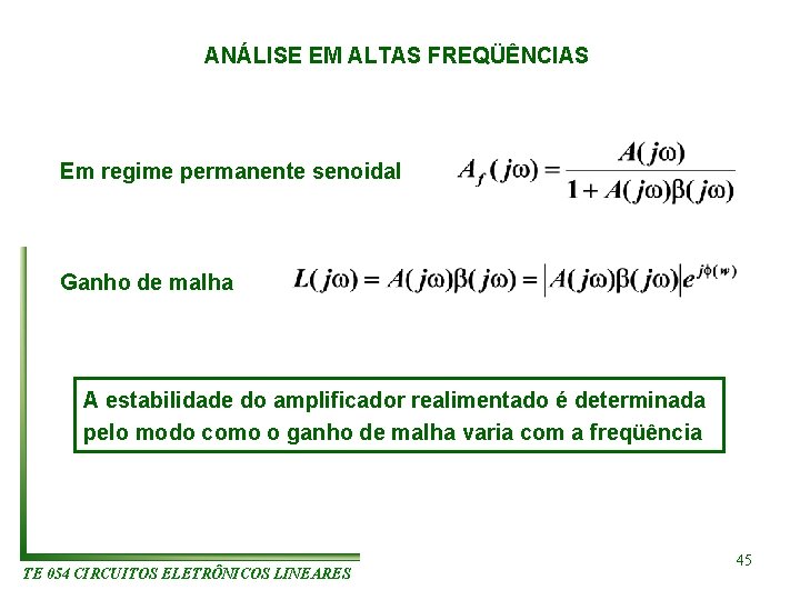 ANÁLISE EM ALTAS FREQÜÊNCIAS Em regime permanente senoidal Ganho de malha A estabilidade do