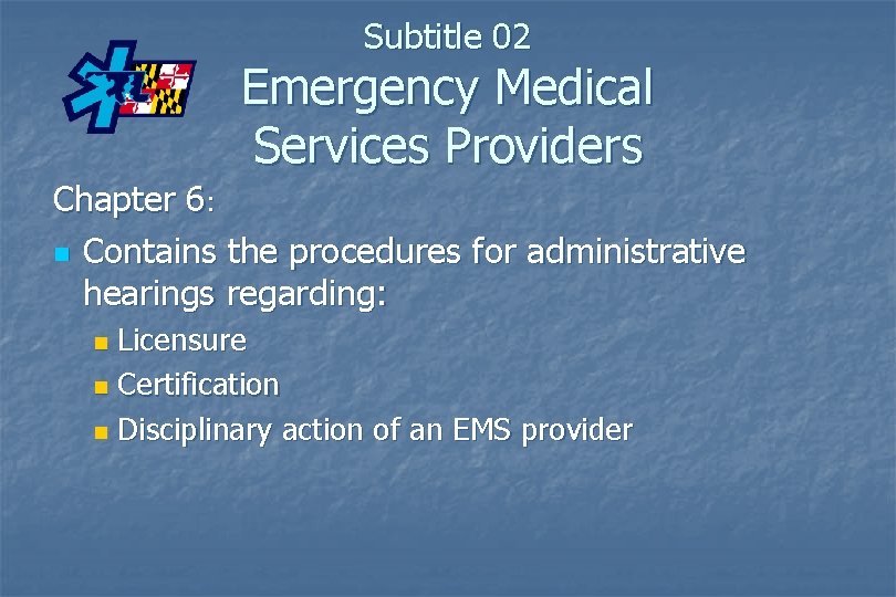 Subtitle 02 Emergency Medical Services Providers Chapter 6: n Contains the procedures for administrative