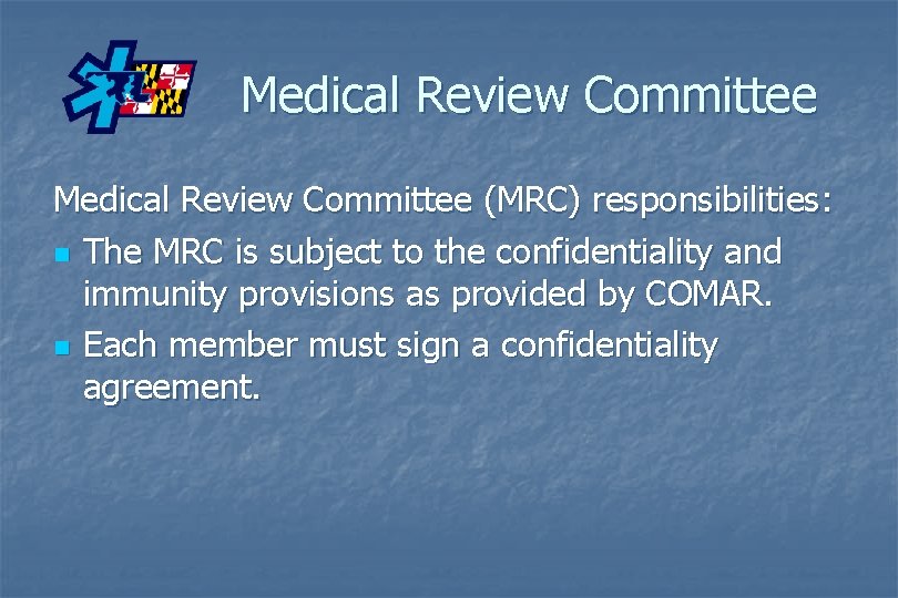 Medical Review Committee (MRC) responsibilities: n The MRC is subject to the confidentiality and