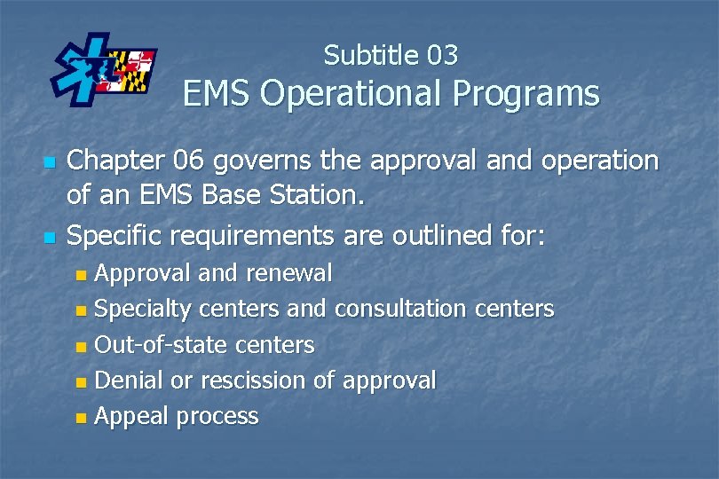 Subtitle 03 EMS Operational Programs n n Chapter 06 governs the approval and operation