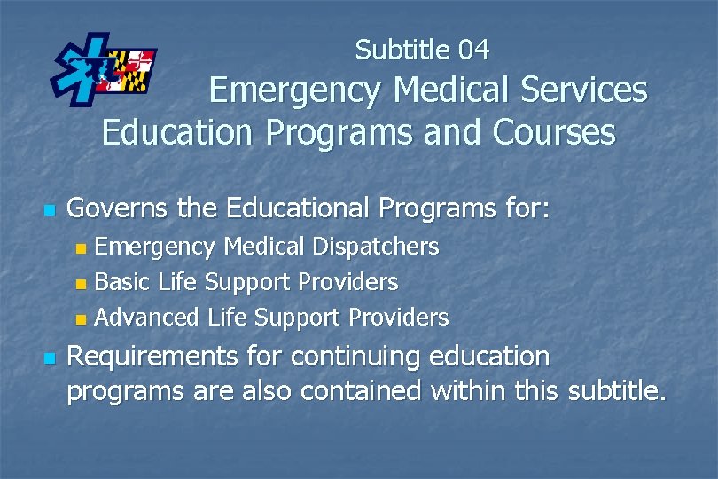 Subtitle 04 Emergency Medical Services Education Programs and Courses n Governs the Educational Programs