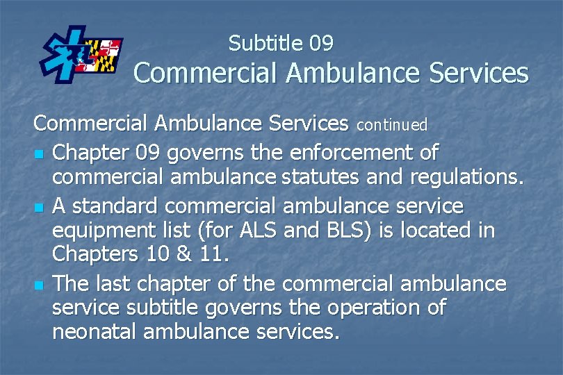 Subtitle 09 Commercial Ambulance Services continued n Chapter 09 governs the enforcement of commercial