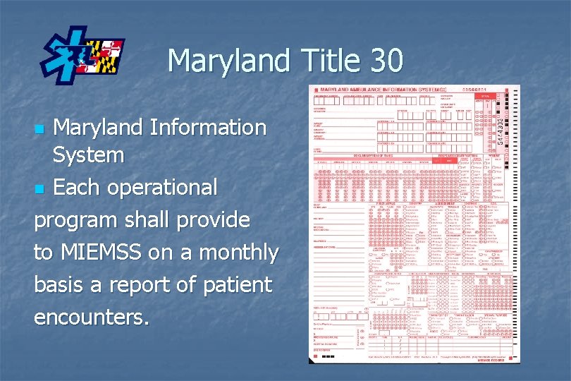 Maryland Title 30 Maryland Information System n Each operational program shall provide to MIEMSS