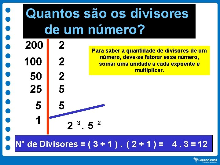 Quantos são os divisores de um número? 200 100 50 25 5 1 2