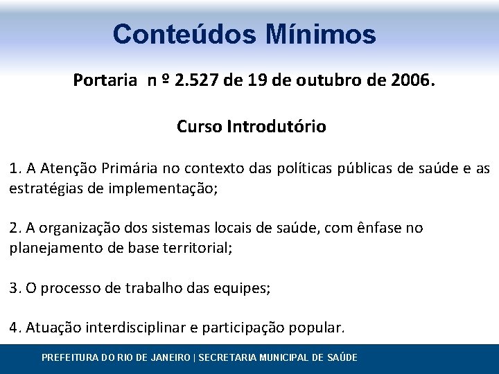 Conteúdos Mínimos Portaria n º 2. 527 de 19 de outubro de 2006. Curso