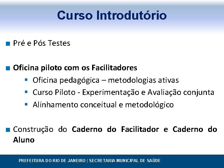 Curso Introdutório ∎ Pré e Pós Testes ∎ Oficina piloto com os Facilitadores §