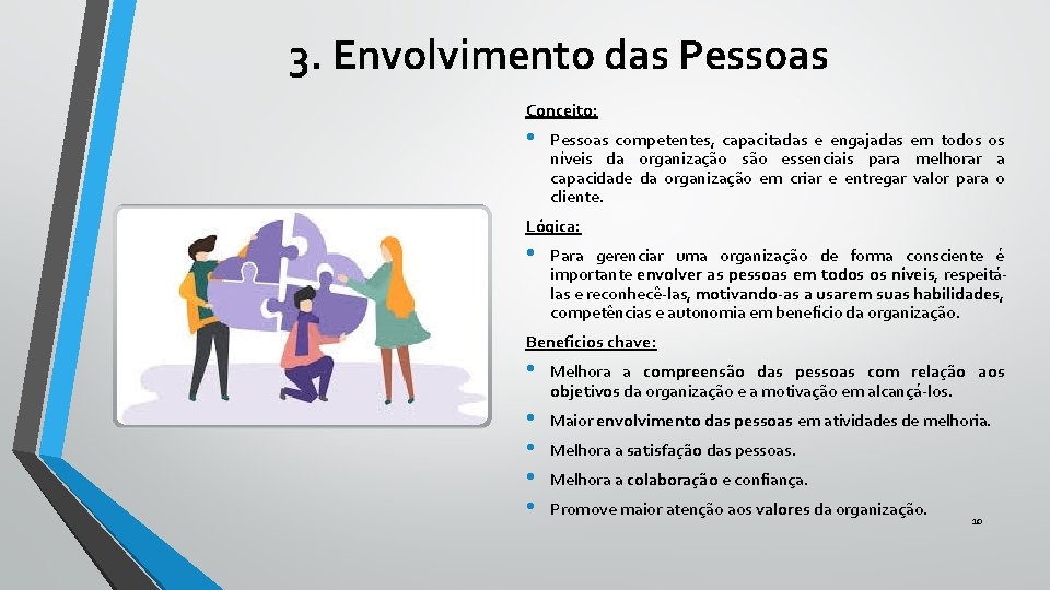 3. Envolvimento das Pessoas Conceito: • Pessoas competentes, capacitadas e engajadas em todos os