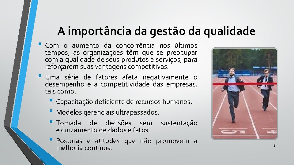 A importância da gestão da qualidade • Com o aumento da concorrência nos últimos