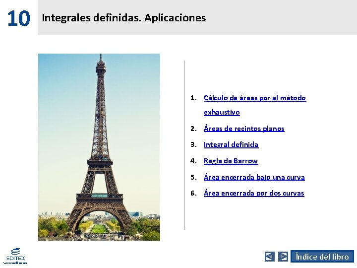 10 Integrales definidas. Aplicaciones 1. Cálculo de áreas por el método exhaustivo 2. Áreas