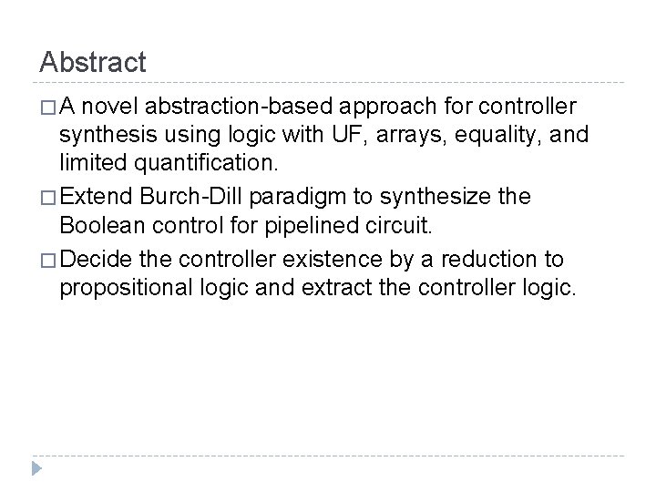 Abstract �A novel abstraction-based approach for controller synthesis using logic with UF, arrays, equality,