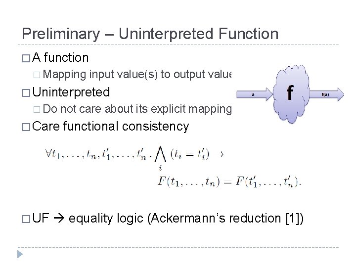 Preliminary – Uninterpreted Function �A function � Mapping input value(s) to output value �
