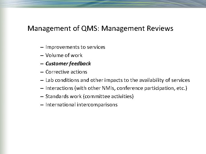 Management of QMS: Management Reviews – – – – Improvements to services Volume of