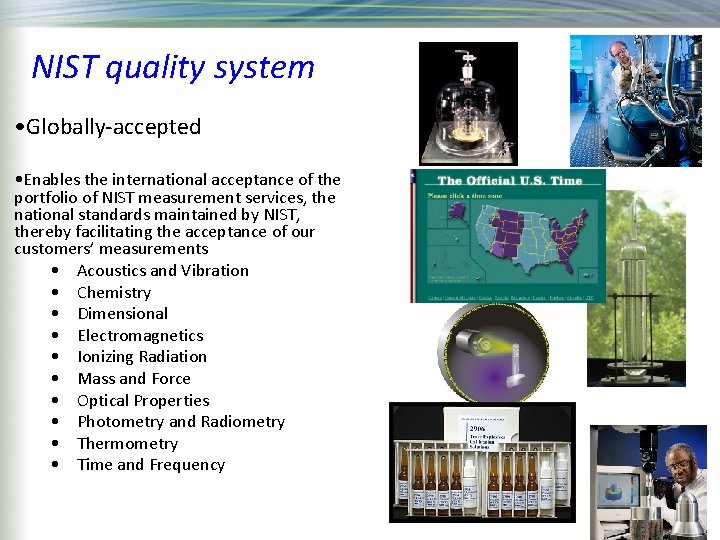 NIST quality system • Globally-accepted • Enables the international acceptance of the portfolio of