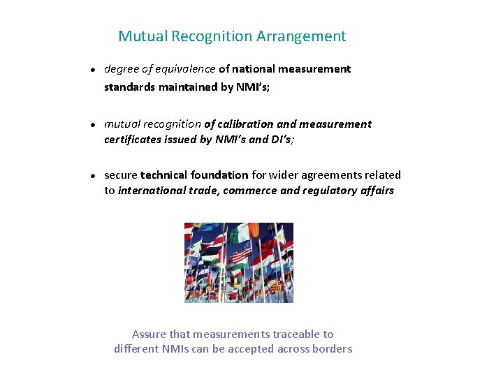 Mutual Recognition Arrangement l l l degree of equivalence of national measurement standards maintained