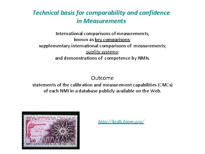 Technical basis for comparability and confidence in Measurements International comparisons of measurements, known as