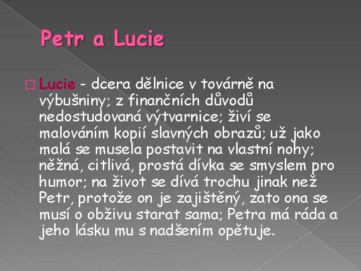 Petr a Lucie � Lucie - dcera dělnice v továrně na výbušniny; z finančních