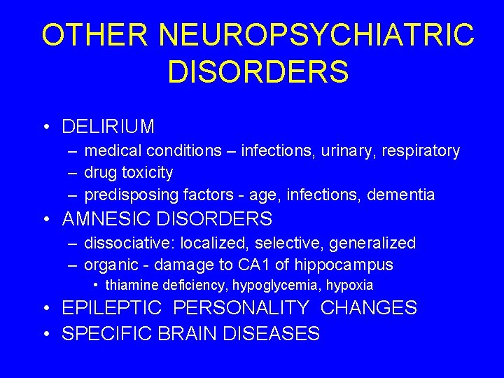 OTHER NEUROPSYCHIATRIC DISORDERS • DELIRIUM – medical conditions – infections, urinary, respiratory – drug