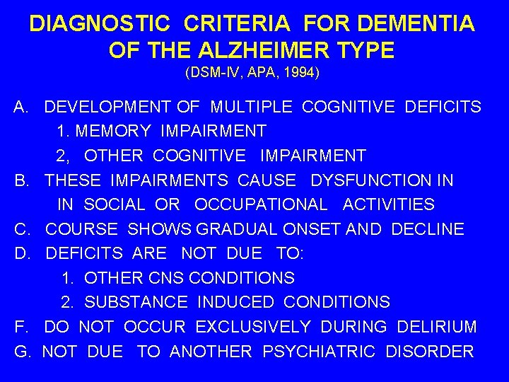 DIAGNOSTIC CRITERIA FOR DEMENTIA OF THE ALZHEIMER TYPE (DSM-IV, APA, 1994) A. DEVELOPMENT OF
