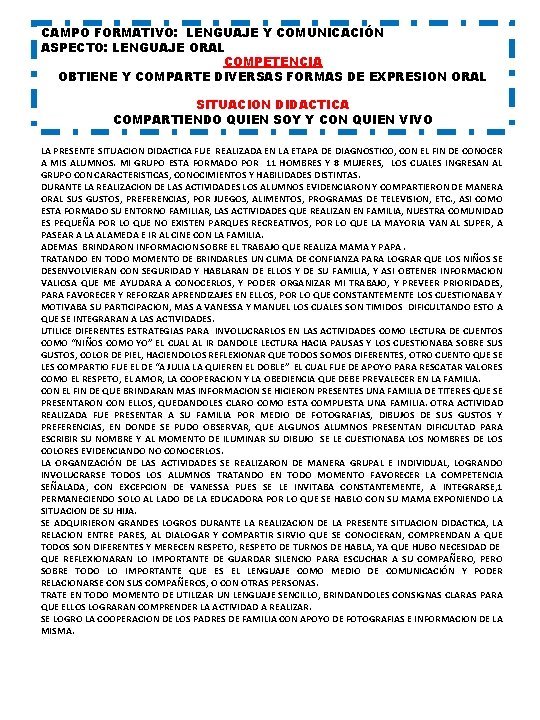 CAMPO FORMATIVO: LENGUAJE Y COMUNICACIÓN ASPECTO: LENGUAJE ORAL COMPETENCIA OBTIENE Y COMPARTE DIVERSAS FORMAS