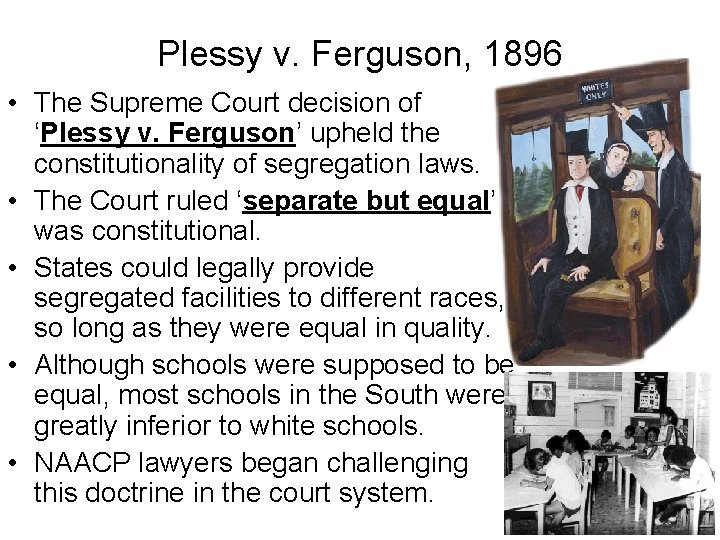 Plessy v. Ferguson, 1896 • The Supreme Court decision of ‘Plessy v. Ferguson’ upheld