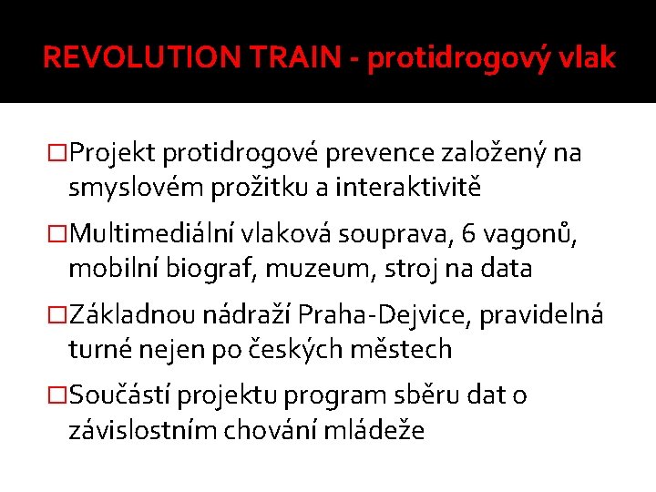 REVOLUTION TRAIN - protidrogový vlak �Projekt protidrogové prevence založený na smyslovém prožitku a interaktivitě