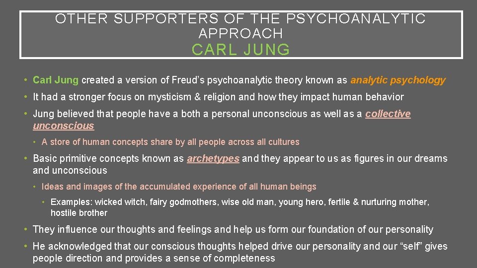 OTHER SUPPORTERS OF THE PSYCHOANALYTIC APPROACH CARL JUNG • Carl Jung created a version