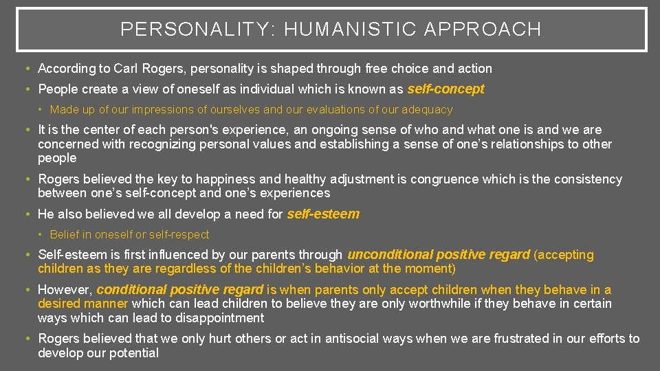 PERSONALITY: HUMANISTIC APPROACH • According to Carl Rogers, personality is shaped through free choice