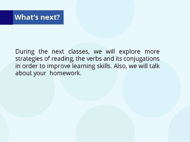 What’s next? During the next classes, we will explore more strategies of reading, the What’s next? During the next classes, we will explore more strategies of reading, the