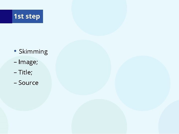 1 st step • Skimming – Image; – Title; – Source 1 st step • Skimming – Image; – Title; – Source
