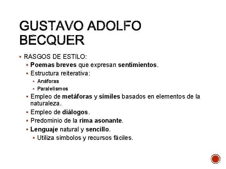 § RASGOS DE ESTILO: § Poemas breves que expresan sentimientos. § Estructura reiterativa: §