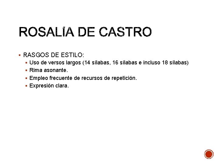 § RASGOS DE ESTILO: § Uso de versos largos (14 sílabas, 16 sílabas e