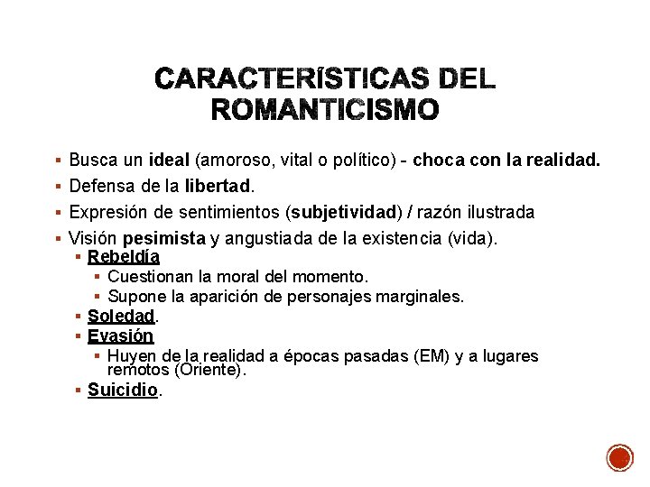 § Busca un ideal (amoroso, vital o político) - choca con la realidad. §