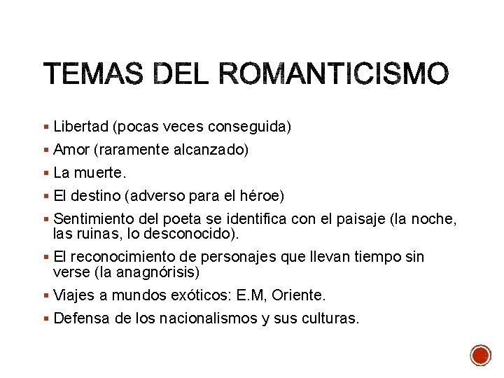 § Libertad (pocas veces conseguida) § Amor (raramente alcanzado) § La muerte. § El
